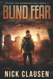 Blind Fear: A Post-Apocalyptic Survival Thriller (Under the Breaking Sky)
