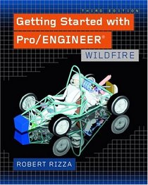 Getting Started with Pro/ENGINEER: Wildfire (3rd Edition)