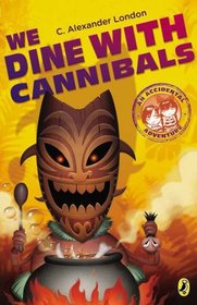 We Dine with Cannibals (Accidental Adventure, Bk 2)