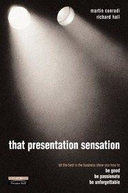 That Presentation Sensation: be Good, be Passionate, be Memorable