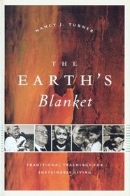 The Earth's Blanket: Traditional Teachings For Sustainable Living (Culture, Place, and Nature: Studies in Anthropology and Environment)