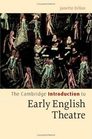 The Cambridge Introduction to Early English Theatre (Cambridge Introductions to Literature)