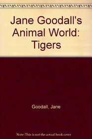 Tigers (Jane Goodall's Animal World Series)