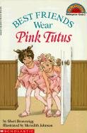 Best Friends Wear Pink Tutus (Hello Reader! (DO NOT USE, please choose level and binding))