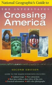 Crossing America, Second Edition (Crossing America: National Geographic's Guide to the Interstates)