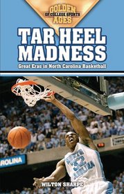 Tarheel Madness: Great Eras in North Carolina Basketball (Golden Ages of College Sports)