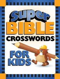 Super Bible Crosswords for Kids (Super Bible Activity Books for Kids)