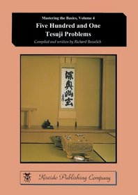 Five Hundred and One Tesuji Problems (Mastering the Basics) (Volume 4)