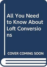 All you need to know about loft conversions