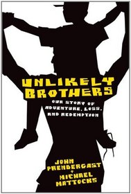 Unlikely Brothers: Our Story of Adventure, Loss, and Redemption