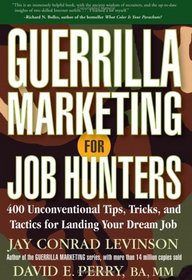 Guerrilla Marketing for Job Hunters: 400 Unconventional Tips, Tricks, and Tactics for Landing Your Dream Job