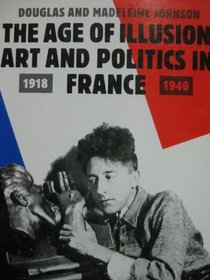 Age of Illusion Art and Politics In France