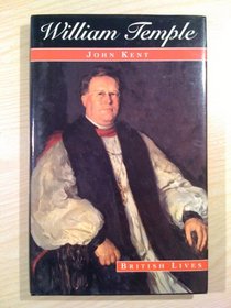 William Temple : Church, State and Society in Britain, 1880-1950 (British Lives)