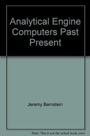 The analytical engine: Computers--past, present, and future