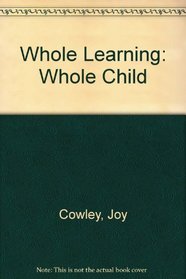 Whole Learning : Whole Child