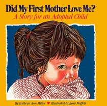 Did My First Mother Love Me?: A Story for an Adopted Child