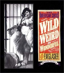 Wild, Weird, and Wonderful: The American Circus Circa 1910 as seen by F. W. Glasier