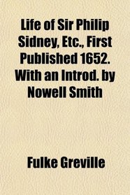 Life of Sir Philip Sidney, Etc., First Published 1652. With an Introd. by Nowell Smith