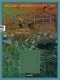 Gospel Improv: Jazz-Style Improvisations for Solo Piano