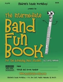 The Intermediate Band Fun Book (Flute): for the Advancing Band Student