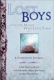 Lost Boys and the Moms Who Love Them: A Companion Journal: A Safe Haven to Record Your Heartaches, Hopes, and Prayers for Your Wayward Son