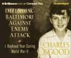 Defending Baltimore Against Enemy Attack: A Boyhood Year During WWII (Audio CD) (Unabridged)