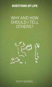 Why and How Should I Tell Others? (Questions of Life)