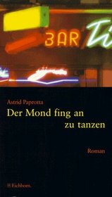 Der Mond fing an zu tanzen: Roman (German Edition)