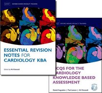 MCQs for the Cardiology Knowledge Based Assessment  and Essential Revision Notes for the Cardiology KBA Pack (Oxford Higher Special Training)