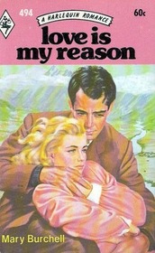 Love is My Reason (Harlequin Romance, No 494)