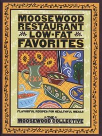 Moosewood Restaurant Low-Fat Favorites : Flavorful Recipes for Healthful Meals