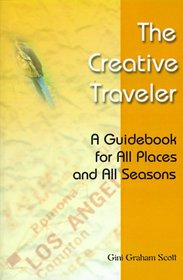 The Creative Traveler: A Guidebook for All Places and All Seasons