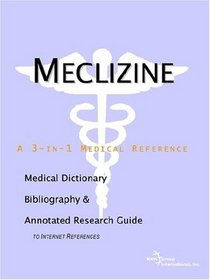 Meclizine: A Medical Dictionary, Bibliography, And Annotated Research Guide To Internet References