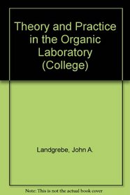 Theory and Practice in the Organic Laboratory (College)