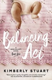 Balancing Act: Heidi Elliott Series, Number One (Volume 1)