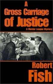 A Gross Carriage of Justice (Murder League Mysteries)
