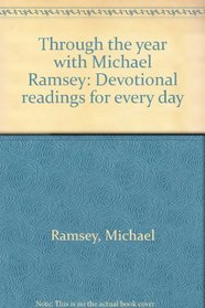 Through the year with Michael Ramsey: Devotional readings for every day