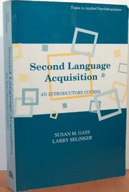 Second Language Acquisition: An Introductory Course (Topics in Applied Psycholinguistics)