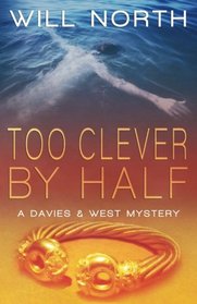 Too Clever By Half (A Davies & West Mystery) (Volume 2)