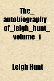 The_autobiography_of_leigh_hunt_volume_i