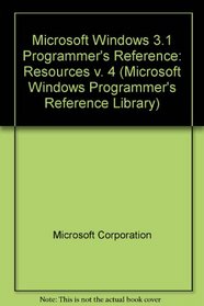 Microsoft Windows 3.1: Programmer's Reference : Resources (Microsoft Windows Programmer's Reference Library)