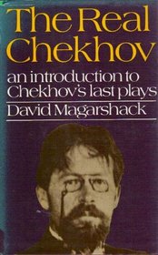 The Real Chekhov: An Introduction to Chekhov's Last Plays.
