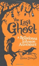 The Last Ghost: A Belladonna Johnson Adventure