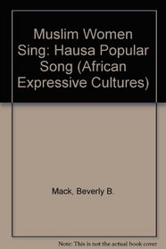 Muslim Women Sing: Hausa Popular Song (African Expressive Cultures)