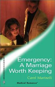 Emergency: A Marriage Worth Keeping (Harlequin Medical, No 204)