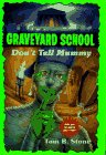 DON'T TELL MUMMY (GRAVEYARD SCHOOL #16) (Graveyard School)