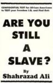 Are You Still a Slave?