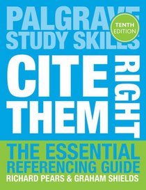 Cite Them Right: The Essential Referencing Guide (Palgrave Study Skills)