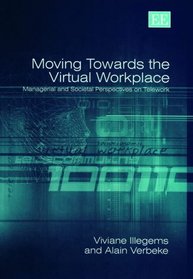 Moving Towards the Virtual Workplace: Managerial and Societal Perspectives on Telework