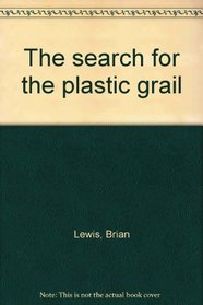 The search for the plastic grail